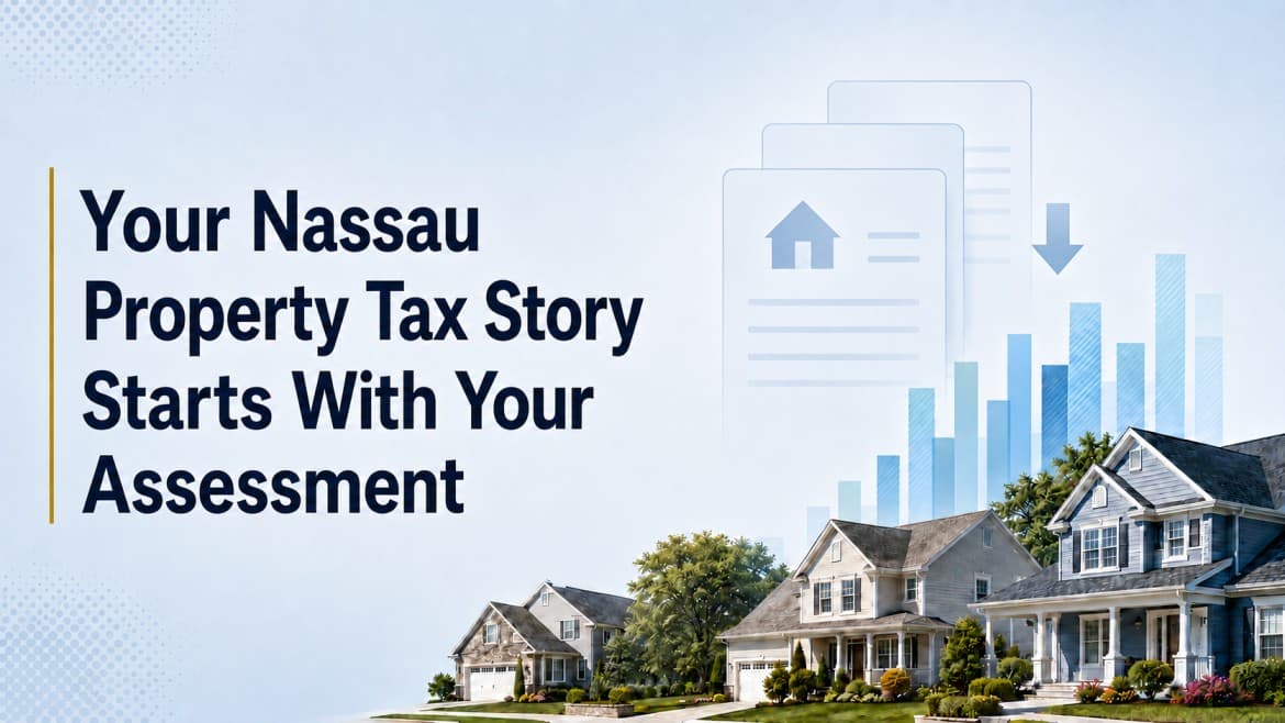 Your Nassau Property Tax Story Starts With Your Assessment